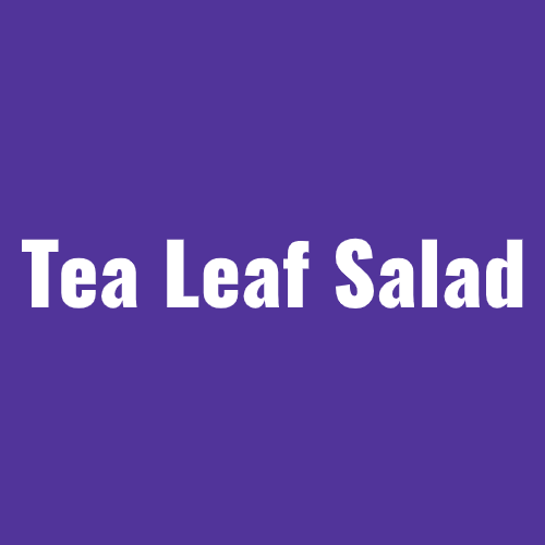 Tea Salad Collection (လက် ဖက် နှင့် အကြော် စုံ မျိုး စုံ)